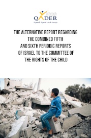 The Alternative Report Regarding the Combined Fifth and Sixth Periodic Reports of Israel to the Committee of the Rights of the Child